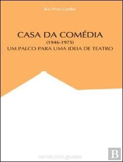 Casa da Comédia (1946-1975) Um Palco para uma Ideia de Teatro (Portuguese Edition) Rui Pina Coelho book