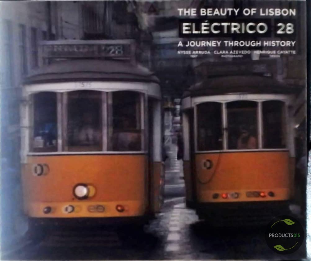 The Beauty of Lisbon: Electrico 28: A Journey Through History book