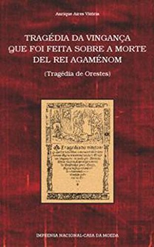 Tragédia da Vingança Que Foi Feita Sobre a Morte Del Rei Agaménom (Portuguese Edition) Anrique Aires Vitória Books