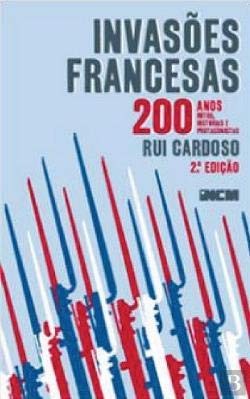 Invasões Francesas - 200 Anos, 200 Mitos, 200 Histórias e 200 Protagonistas book