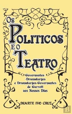 Os Políticos e o Teatro (Portuguese Edition) Duarte Ivo Cruz book