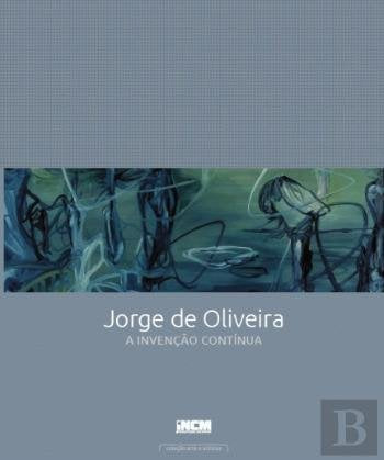 Jorge de Oliveira - A Invenção Contínua (Portuguese Edition) INCM – Imprensa Nacional Casa da Moeda book