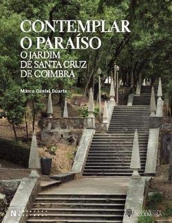 Contemplar o Paraíso O jardim de santa cruz de Coimbra (Portuguese Edition) Marco Daniel Duarte book