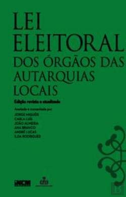 Lei Eleitoral dos Órgãos das Autarquias Locais Anotada e Comentada (Portuguese Edition) INCM – Imprensa Nacional Casa da Moeda Books