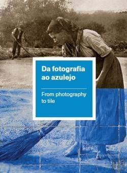 Da Fotografia ao Azulejo Povo, monumentos e paisagens de Portugal na primeira metade do Século XX book