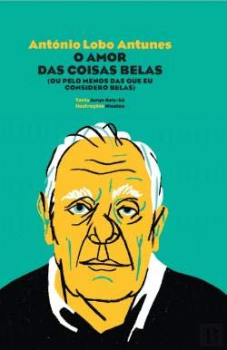 António Lobo Antunes O amor das coisas belas (ou pelo menos das que eu considero belas) (Portuguese Edition) Jorge Reis-Sá book