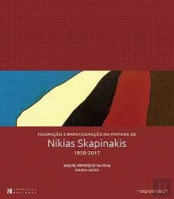 Figuração e Parafiguração na Pintura de Nikias Skapinakis (Portuguese Edition) Raquel Henriques da Silva e Delfim Sardo book