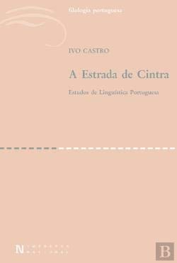 A Estrada de Cintra Estudos de linguística Portuguesa (Portuguese Edition) Ivo Castro book