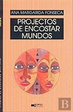 Projectos de encostar mundos: referencialidade e representa¸ão na narrativa angolana e mo¸ambicana dos anos 80 (Prémio de Revela¸ão APE/IPLB) Ana Margarida Fonseca book