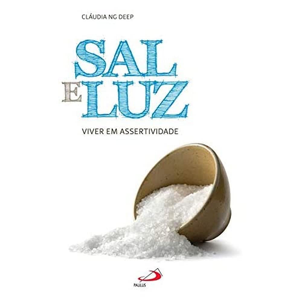 Sal e Luz Viver em Assertividade (Portuguese Edition) Cláudia Ng Deep Books