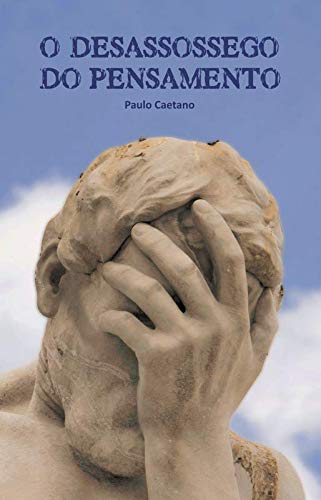 O Desassossego do Pensamento (Portuguese Edition) Paulo Caetano Books