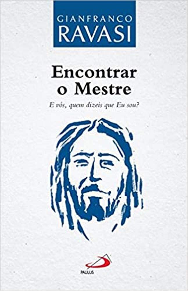 Encontrar o Mestre E vós, quem dizeis que Eu sou? (Portuguese Edition) Gianfranco Ravasi book