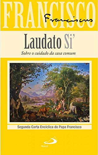 Laudato Si' Sobre o cuidado da casa comum (Portuguese Edition) Papa Francisco Books