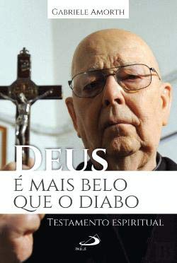 Deus é Mais Belo que o Diabo Testamento espiritual (Portuguese Edition) Gabriele Amorth Books