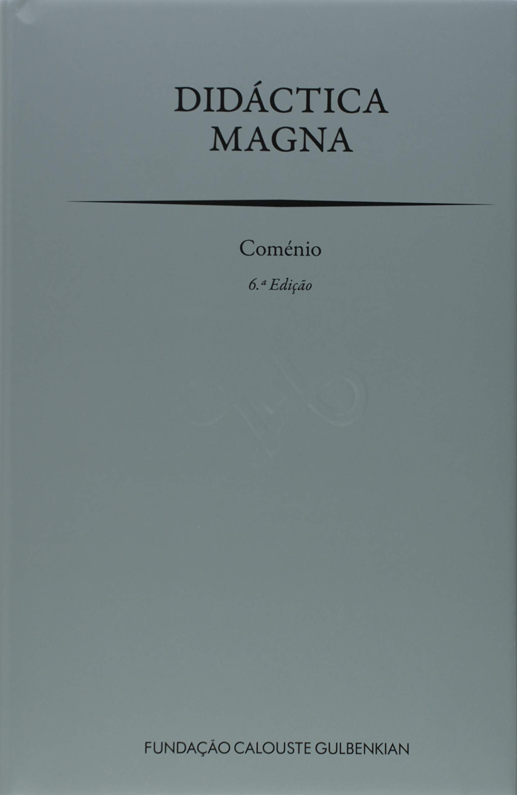 Didáctica Magna Tratado da Arte Universal de Ensinar Tudo a Todos (Portuguese Edition) João Amós Coménio book