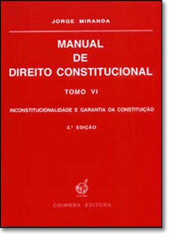 Manual De Direito Constitucional: Inconstitucionalidade E Garantia Da Constituição - Tomo 6 (Em Portuguese do Brasil) Books