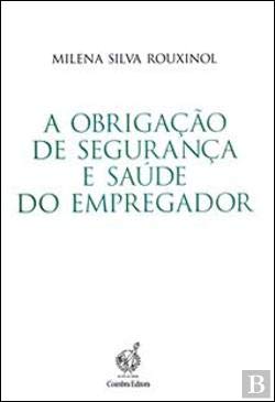 A Obrigação de Segurança e Saúde do Empregador (Portuguese Edition) Milena Silva Rouxinol book