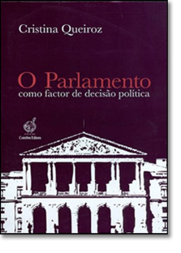 O Parlamento Como Factor de Decisão Política (Portuguese Edition) Cristina Queiroz Books