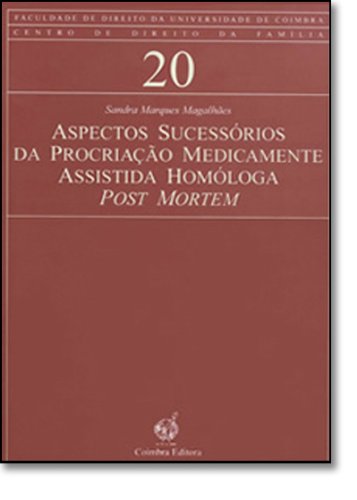 Aspectos Sucessórios da Procriação Medicamente Assistida Homóloga Post Mortem (Portuguese Edition) Sandra Marques Magalhães Books