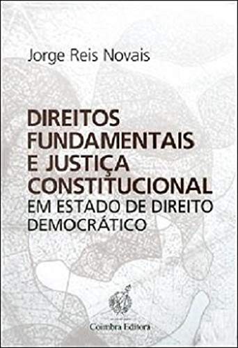 Direitos Fundamentais E Justiça Constitucional Em Estado De Direito Democrático - Importado (Em Portuguese do Brasil) book