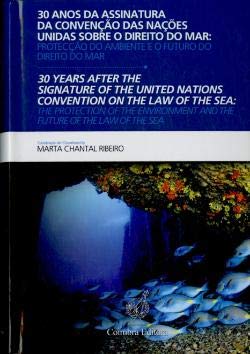 30 Anos da Assinatura da Convenção das Nações Unidas Sobre o Direito do Ambiente Marta Chantal Machado Ribeiro Books