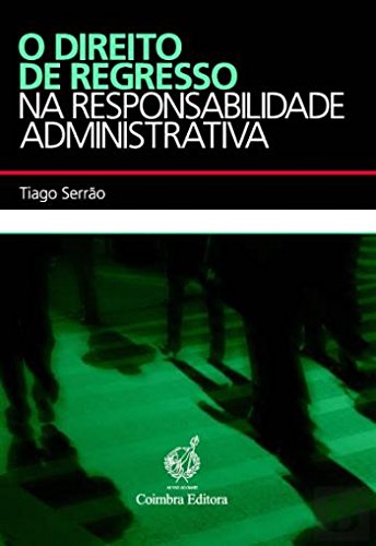 O Direito de Regresso na Responsabilidade Administrativa (Portuguese Edition) Tiago Serrão Books