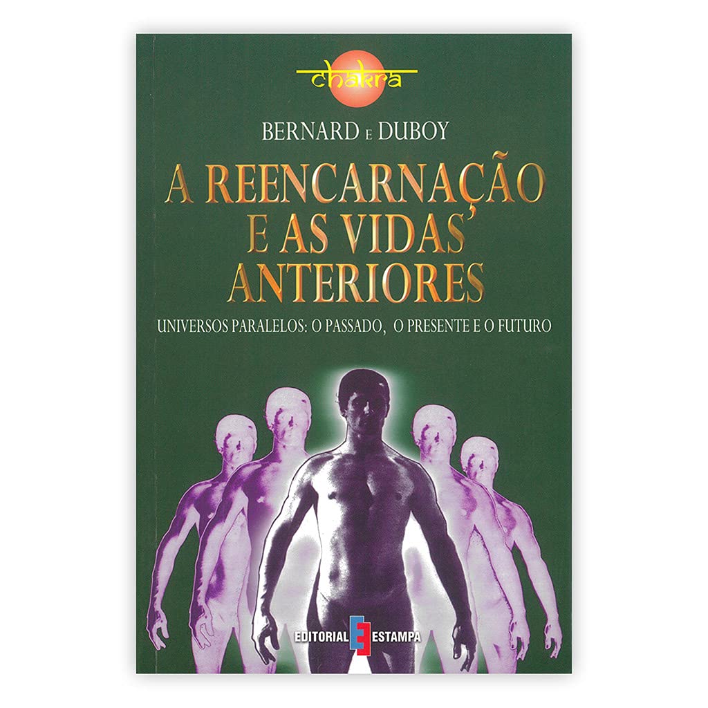 A Reencarnação e as Vidas Anteriores (Portuguese Edition) Bérnard Duboy , Jean Bernard book