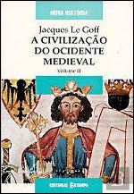 A Civilização do Ocidente Medieval II (Portuguese Edition) Jacques Le Goff book