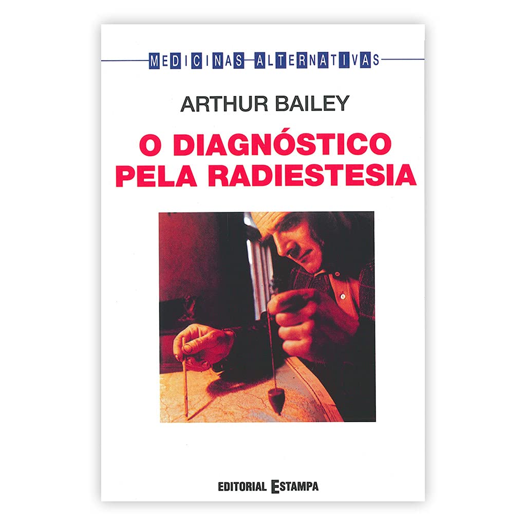 O Diagnóstico pela Radiestesia (Portuguese Edition) Arthur Bailey book