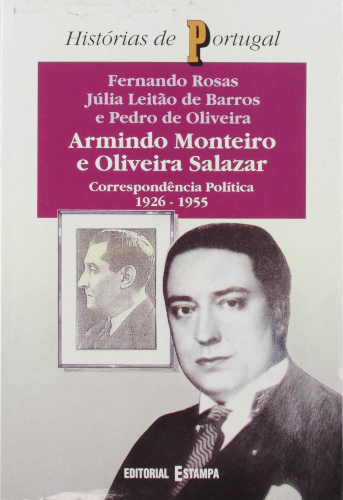 Armindo Monteiro e Oliveira Salazar: Correspondência política, 1926-1955 (Histórias de Portugal) Monteiro, Armindo book