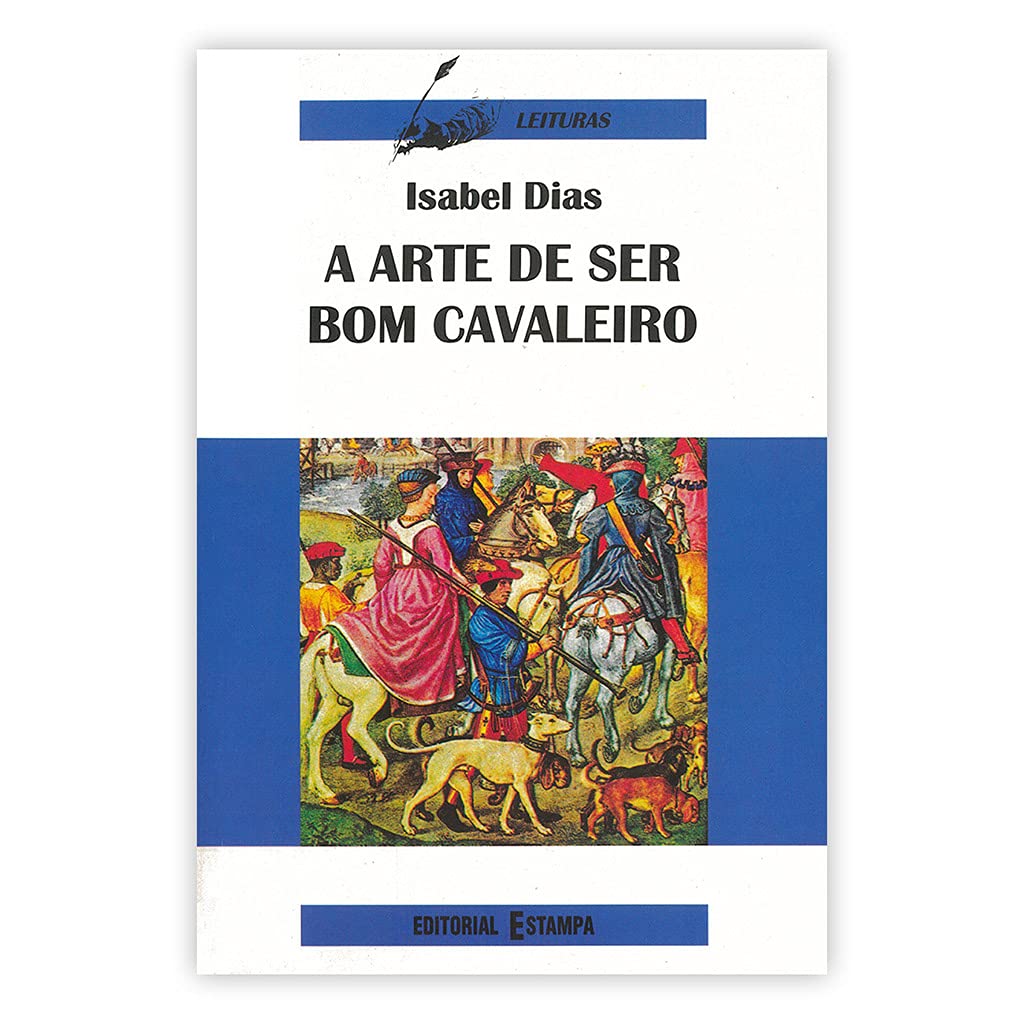 A Arte de Ser Bom Cavaleiro (Portuguese Edition) Isabel Dias book