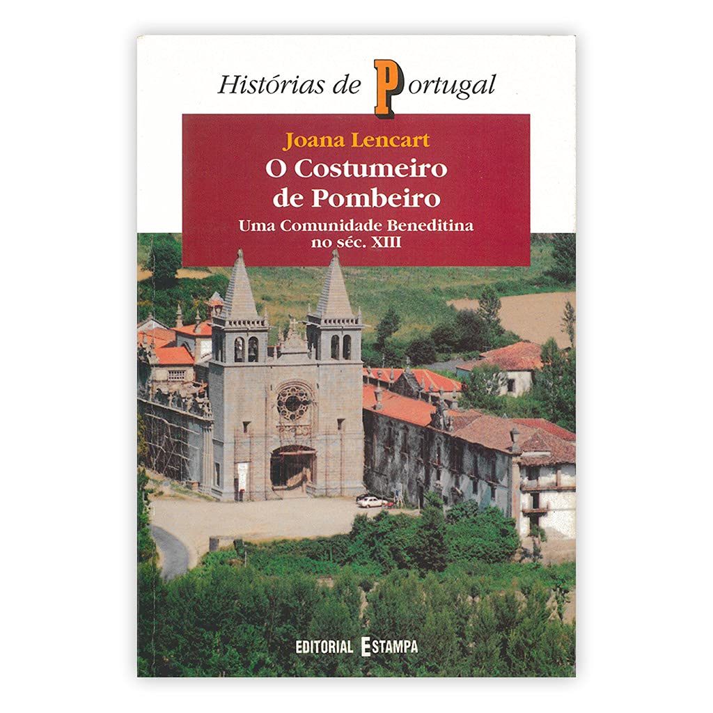 O costumeiro de Pombeiro: Uma comunidade beneditina no sTc. XIII (Hist=rias d... book