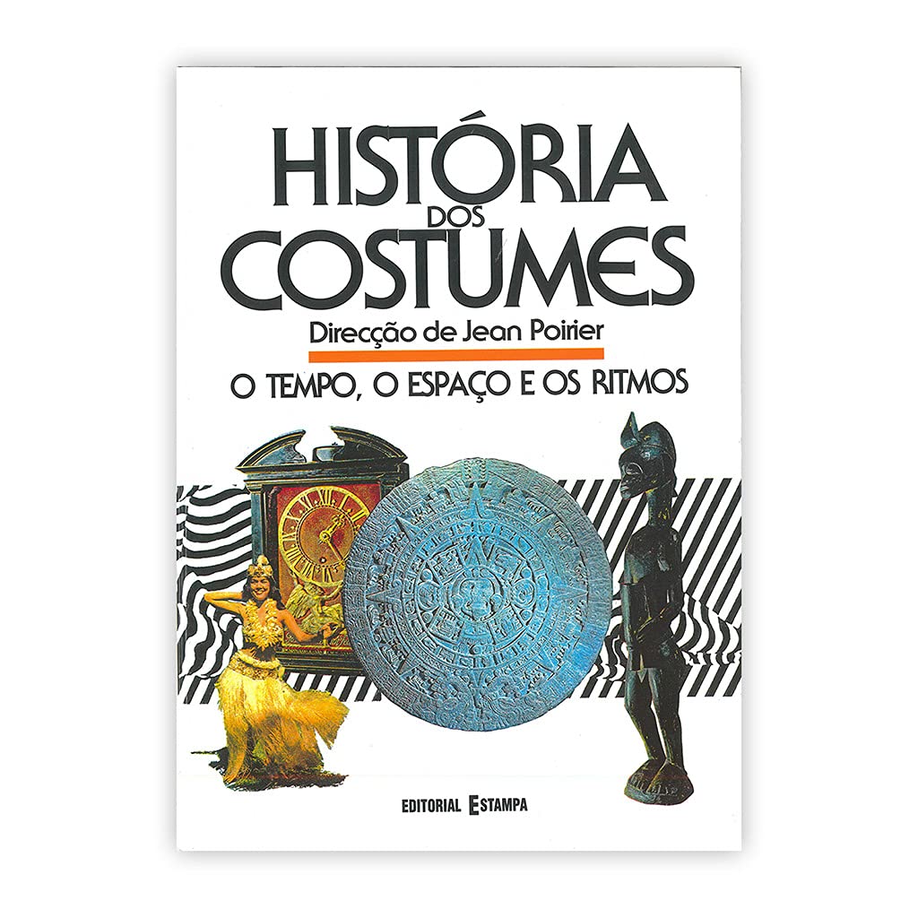 História dos Costumes - Vol. I O Tempo, o Espaço e os Ritmos (Portuguese Edition) Jean Poirier book