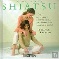 Shiatsu Guia totalmente ilustrado para um tratamento doméstico eficaz (Portuguese Edition) Susanne Franzen book