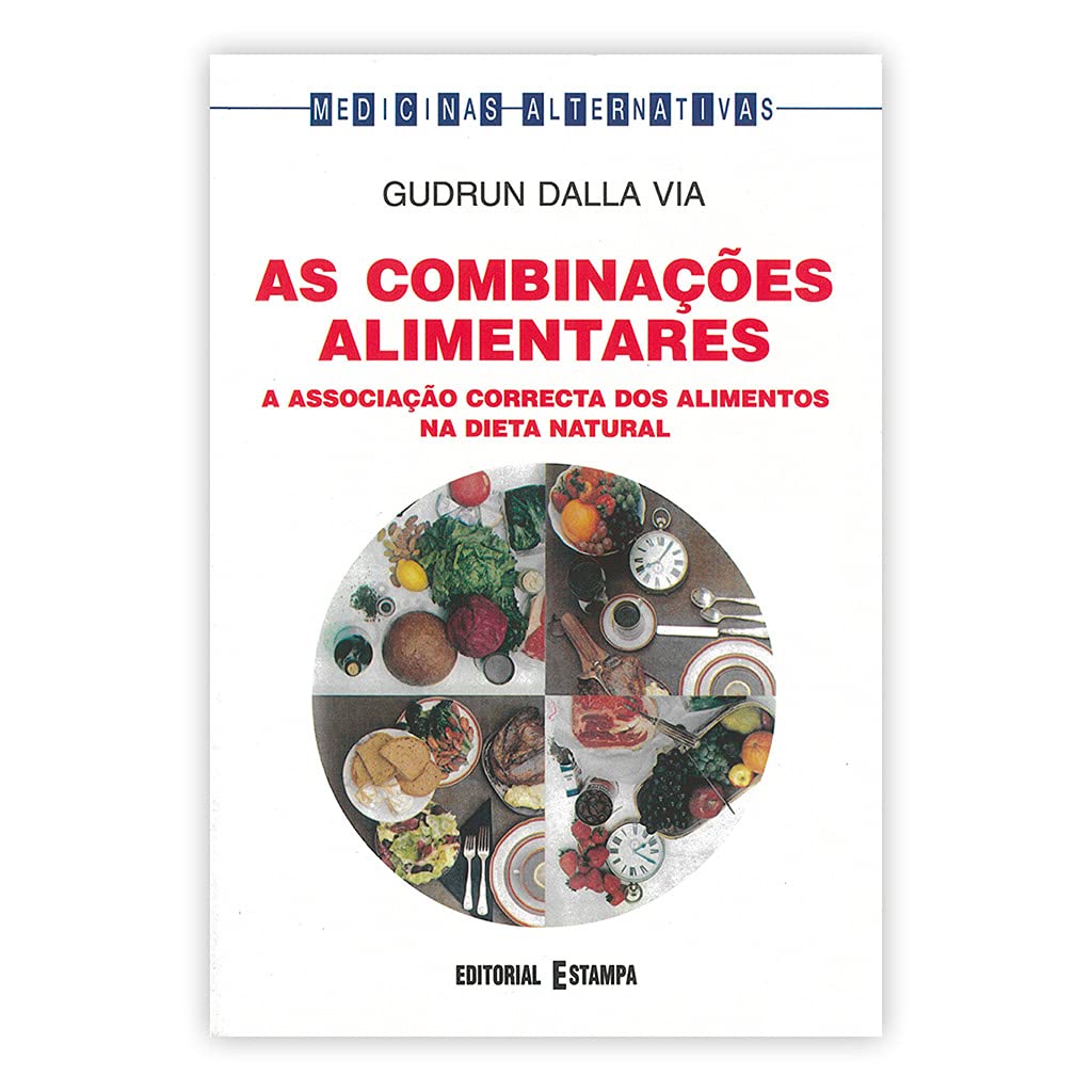As Combinações Alimentares A associação correcta dos alimentos na dieta natural book