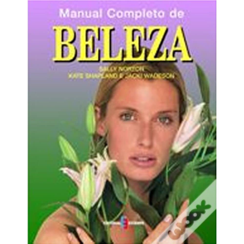Manual Completo de Beleza (Portuguese Edition) Kate Shapland , Sally Norton , Jackl Wadeson book