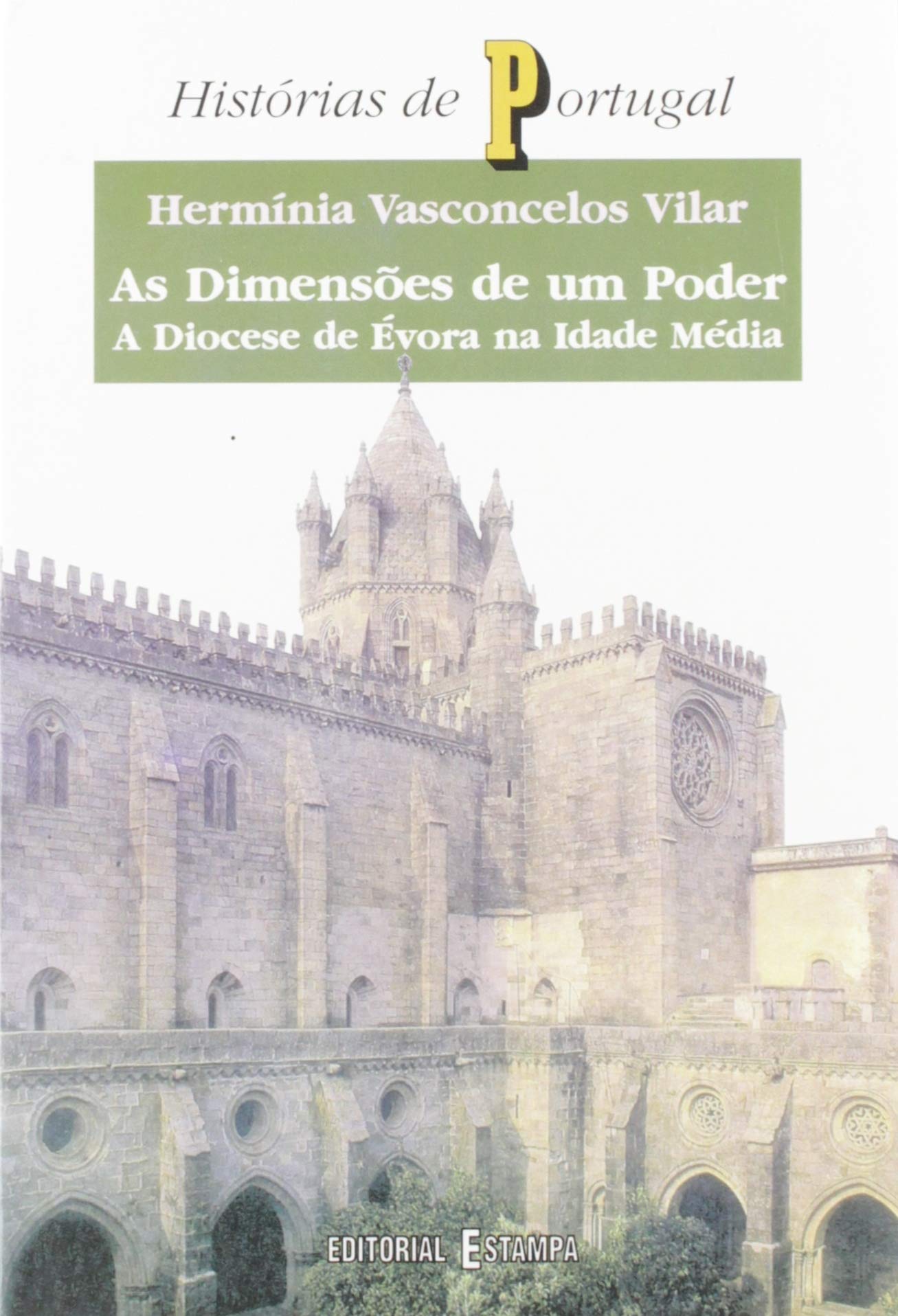 As Dimensões de um poder: A Diocese de Évora na Idade Média (Histórias de Portugal) Vilar, Hermínia Vasconcelos book