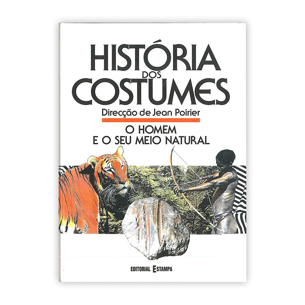 O Homem e o Seu Meio Natural História dos Costumes (Portuguese Edition) Jean Poirier book