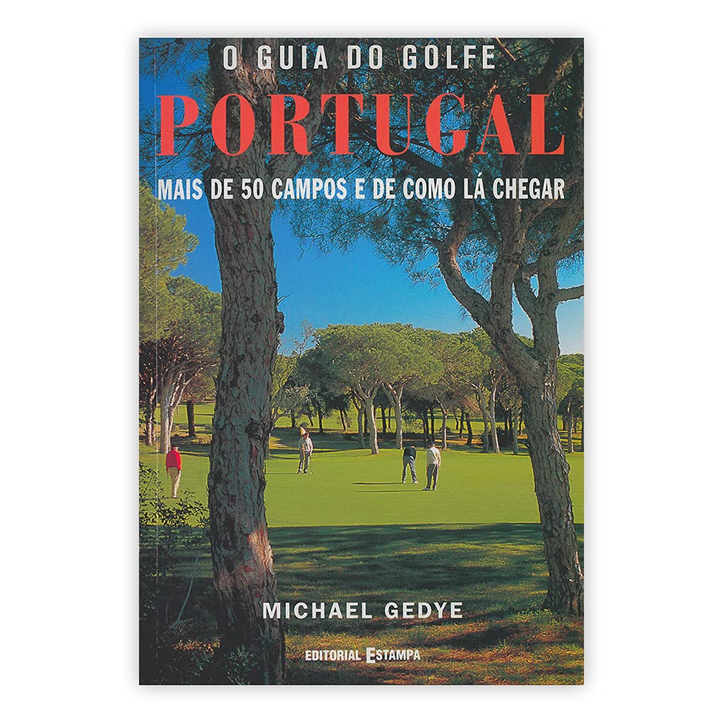 O Guia do Golfe Portugal - Mais de 50 campos e de como lá chegar (Portuguese Edition) Michael Gedye book