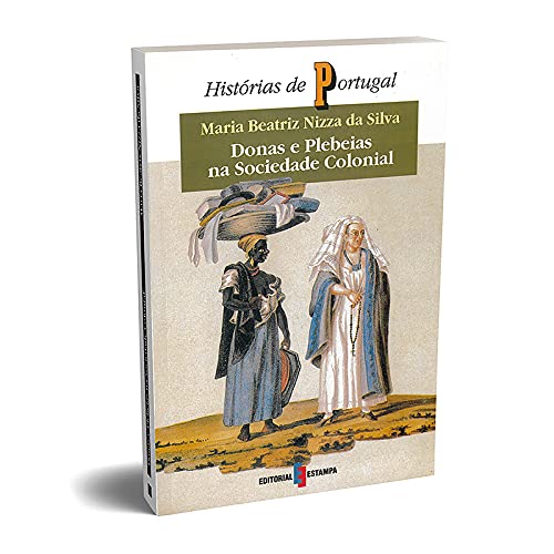 DONAS E PLEBEIAS NA SOCIEDADE COLONIAL (Colecção: Histórias de Portugal) book