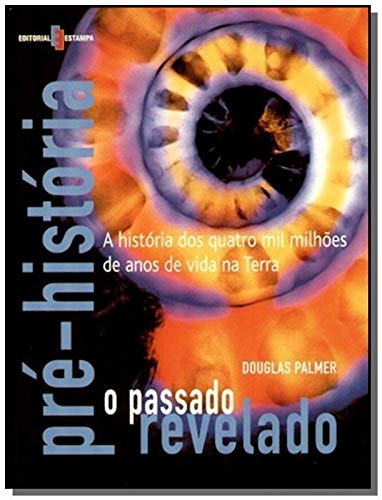 Pré-História: o Passado Revelado (Portuguese Edition) Douglas Palmer book