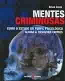 Mentes Criminosas. Como o Estudo do Perfil Psicológico Ajuda a Resolver Crimes book