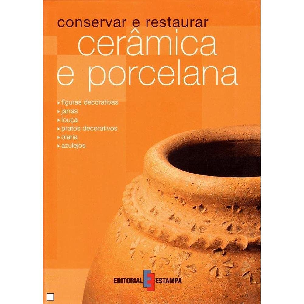 Conservar e Restaurar Cerâmica e Porcelana (Portuguese Edition) Eva Pascual , Mireia Patiño Coll book