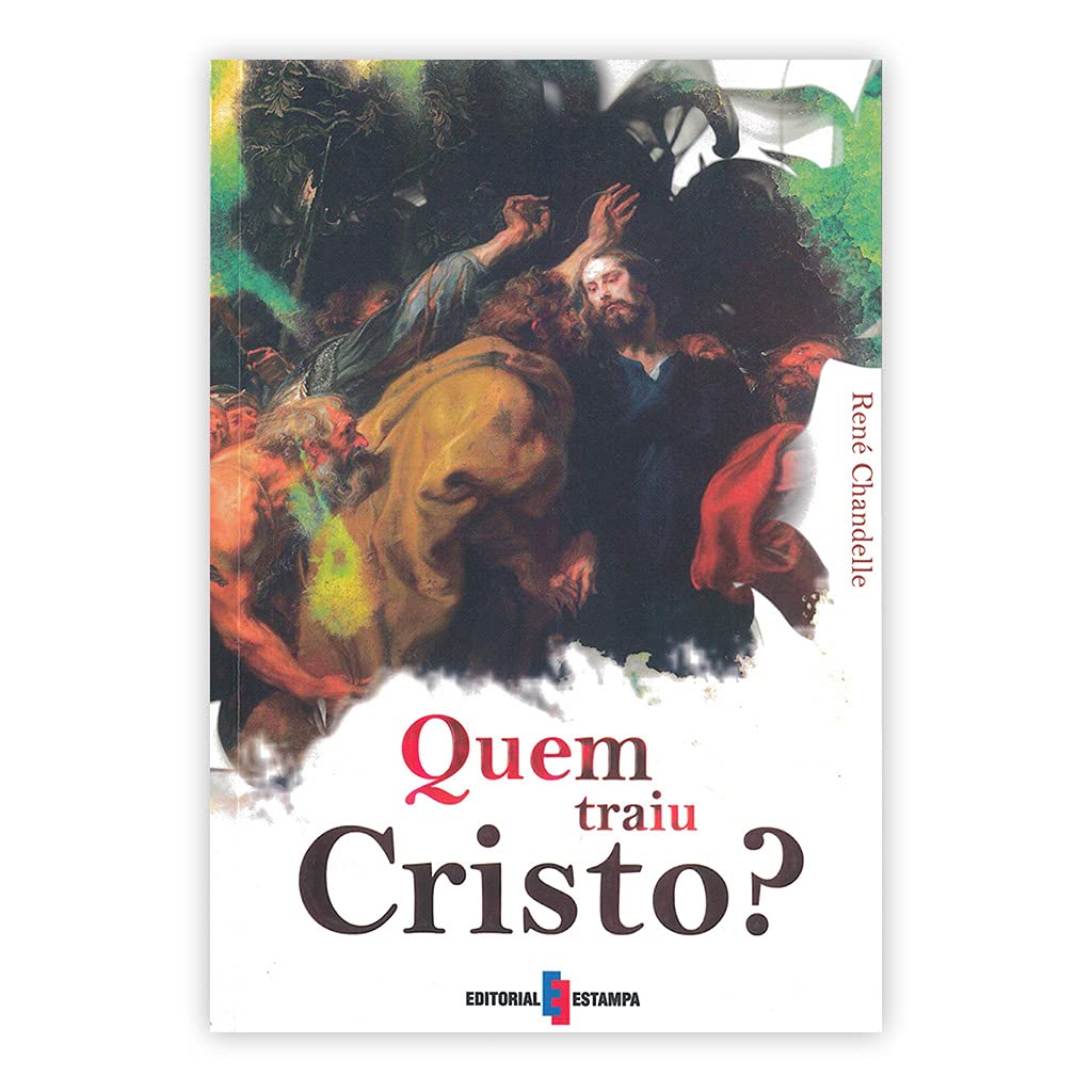 Quem Traiu Cristo? Como os Papas traíram os princípios de Cristo (Portuguese Edition) René Chandelle book