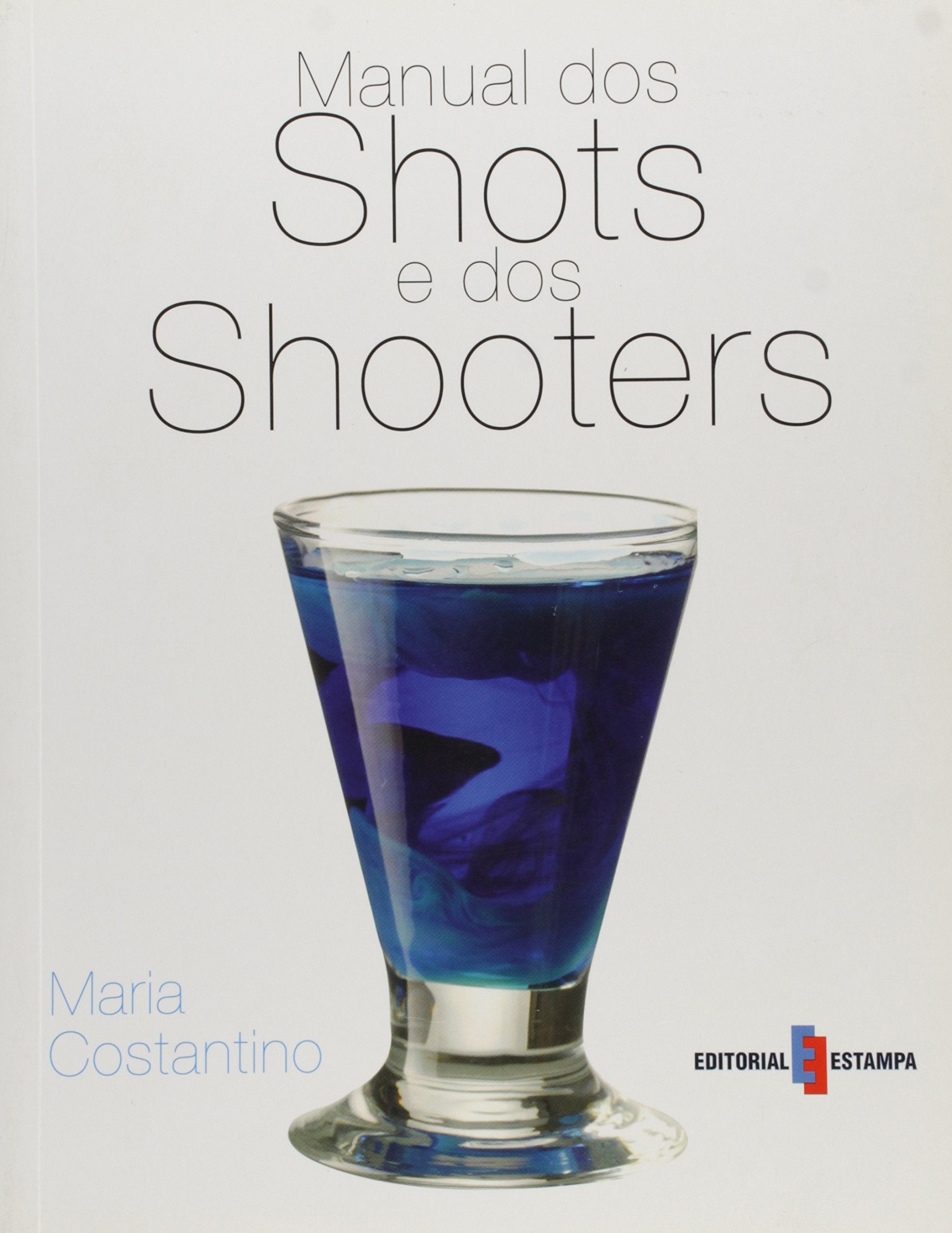 Manual dos Shots e dos Shooters (Portuguese Edition) Maria Costantino book