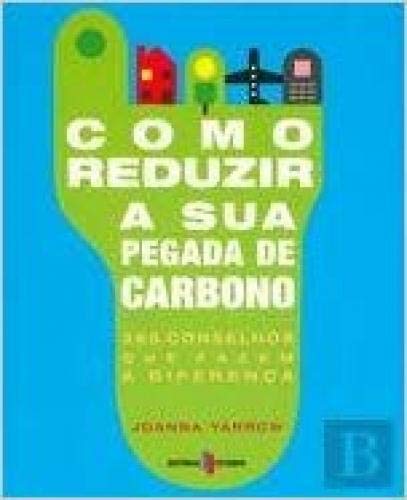 Como Reduzir a sua Pegada de Carbono (Portuguese Edition) Joanna Yarrow book