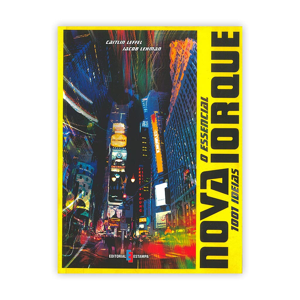 O Essencial de Nova Iorque 1001 Ideias (Portuguese Edition) Caitlin Lefflel e Jacob Lehman Books