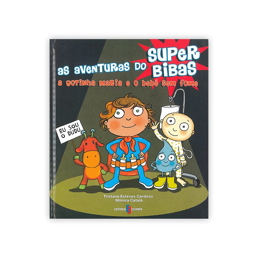 AS AVENTURAS DO SUPER BIBAS GOTINHA MARIA E O BEBE SEM FOME DE TRISTANA ESTEVES CARDOSO (Portuguese Edition ) vv aa book