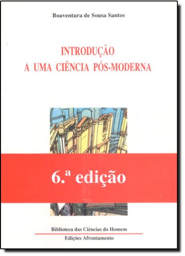 Introdução a uma ciência pós-moderna (Biblioteca das ciências do homen. Sociologia, Epistemologia) Santos, Boaventura de Sousa book