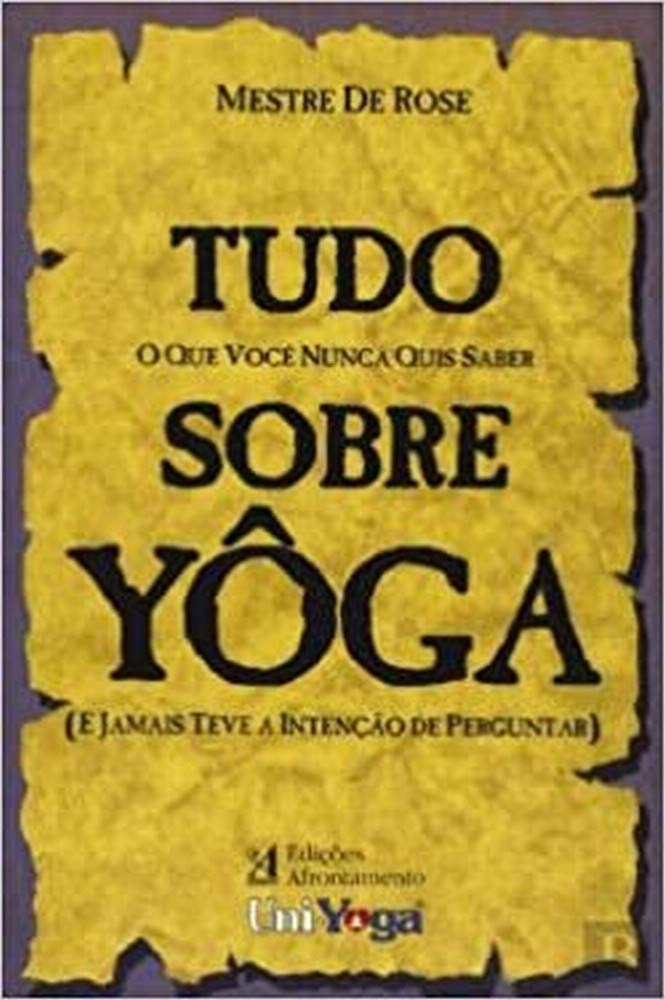 Tudo o Que Você Nunca Quis Saber Sobre Yôga (E Jamais Teve a Intenção de Perguntar) book